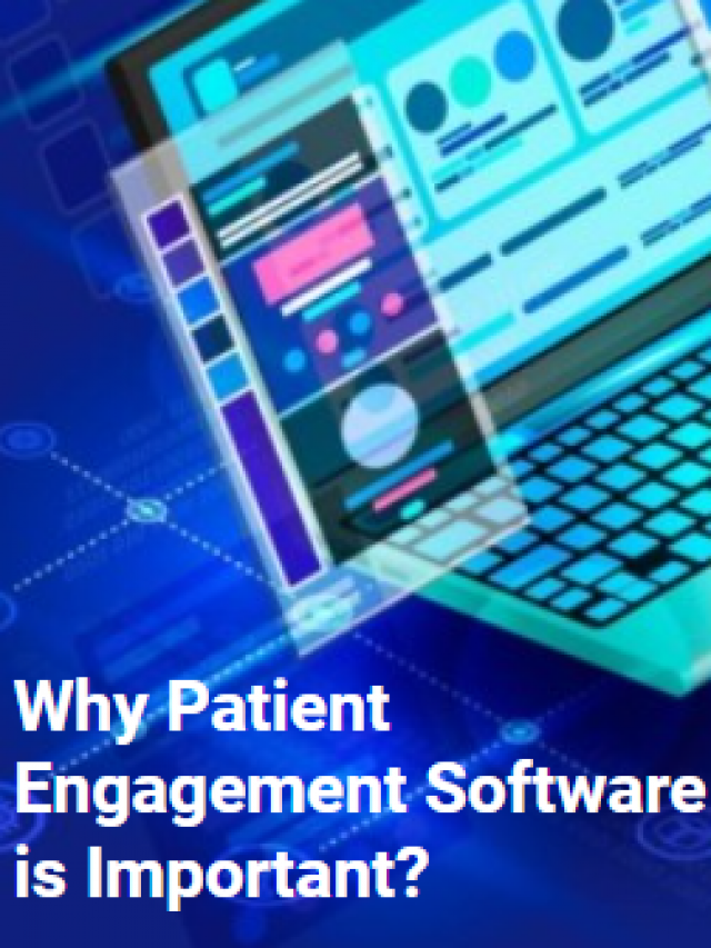 Why Patient Engagement Software is important?